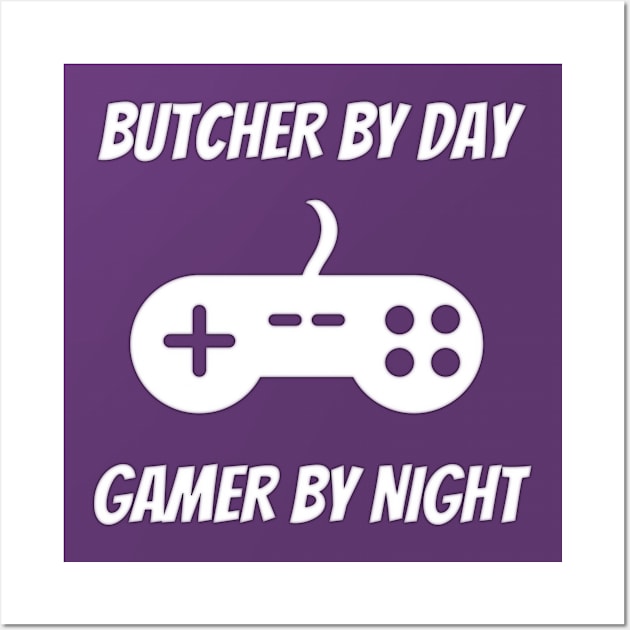 Butcher By Day Gamer By Night Wall Art by Petalprints